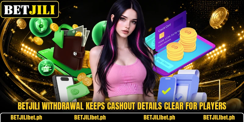 BETJILI withdrawal keeps cashout details clear for players BETJILI withdrawal keeps cashout details clear for players