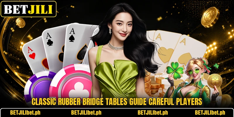 Classic Rubber Bridge tables guide careful players Classic Rubber Bridge tables guide careful players