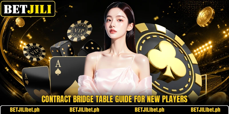 Contract Bridge table guide for new players Contract Bridge table guide for new players