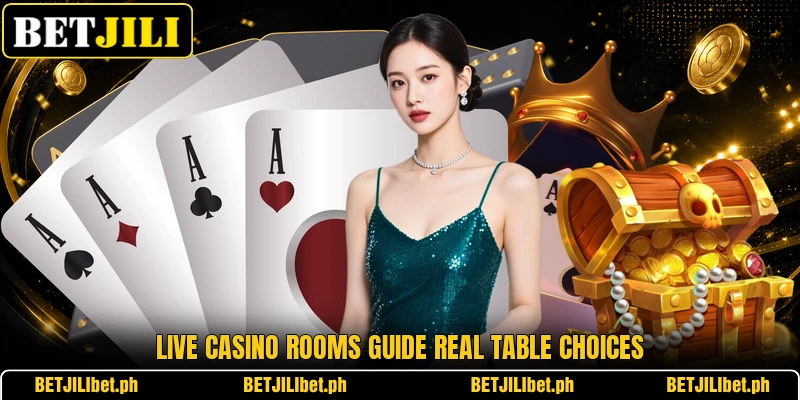 Live casino rooms guide real table choices