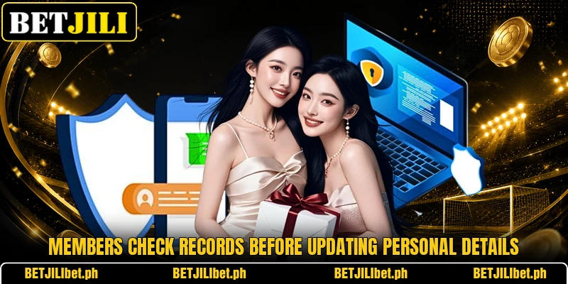 Members check records before updating personal details Members check records before updating personal details