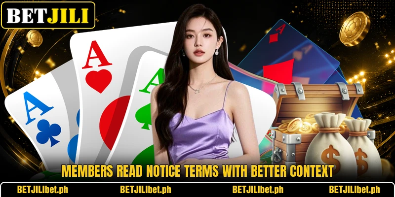Members read notice terms with better context Members read notice terms with better context