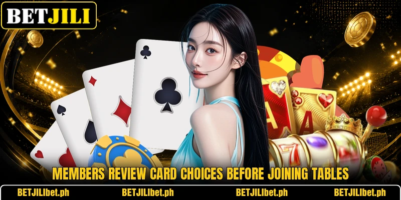 Members review card choices before joining tables Members review card choices before joining tables