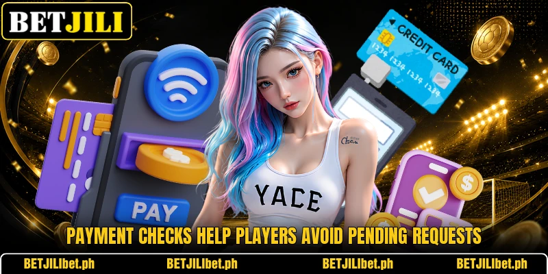 Payment checks help players avoid pending requests Payment checks help players avoid pending requests
