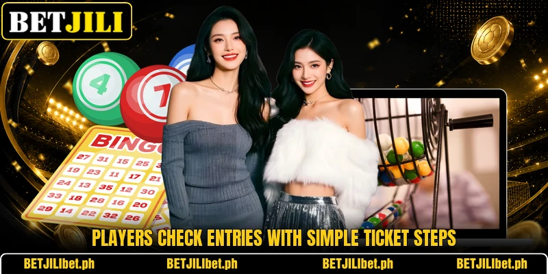 Players check entries with simple ticket steps Players check entries with simple ticket steps
