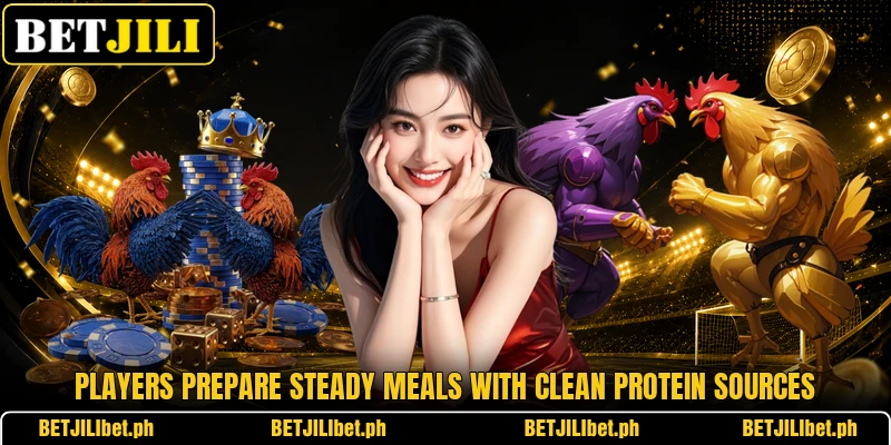 Players prepare steady meals with clean protein sources