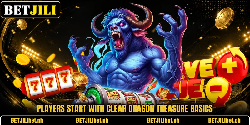 Players start with clear Dragon Treasure basics Players start with clear Dragon Treasure basics