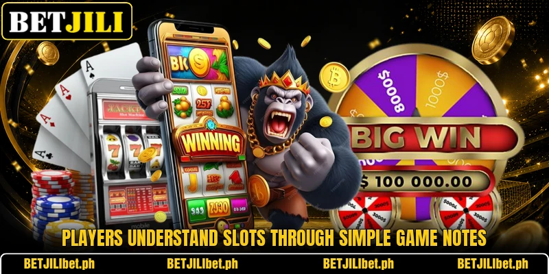 Players understand slots through simple game notes Players understand slots through simple game notes