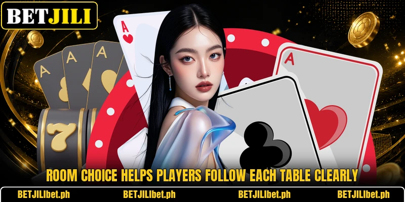 Room choice helps players follow each table clearly