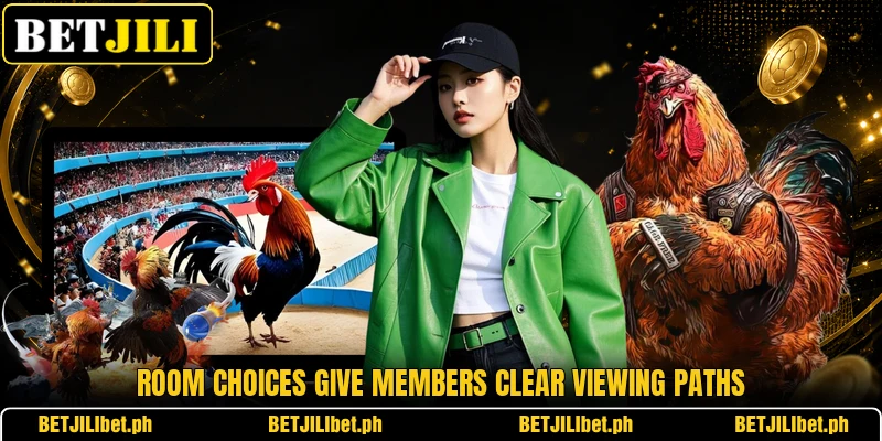 Room choices give members clear viewing paths