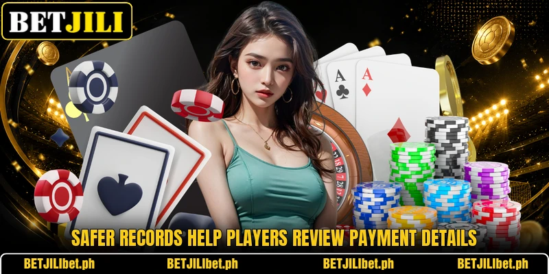 Safer records help players review payment details Safer records help players review payment details