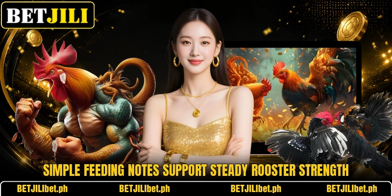 Simple feeding notes support steady rooster strength