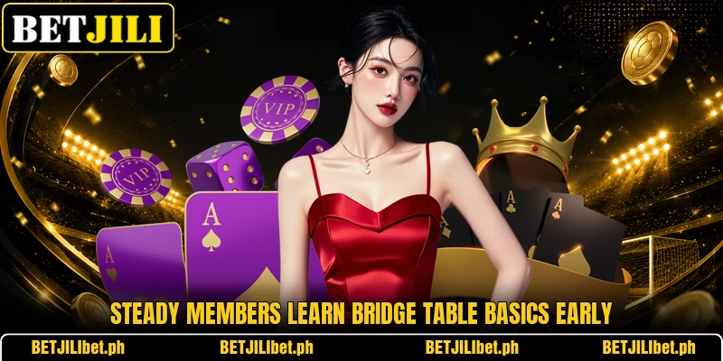 Steady members learn Bridge table basics early
