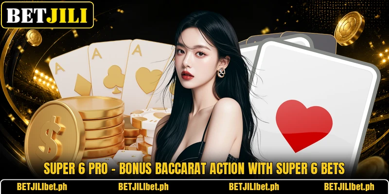 Super 6 Pro – Bonus Baccarat Action With Super 6 Bets