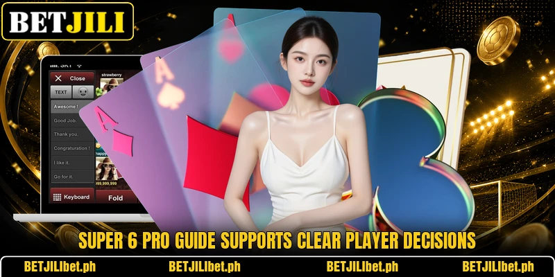 Super 6 Pro guide supports clear player decisions Super 6 Pro guide supports clear player decisions