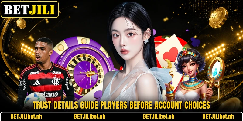 Trust details guide players before account choices Trust details guide players before account choices